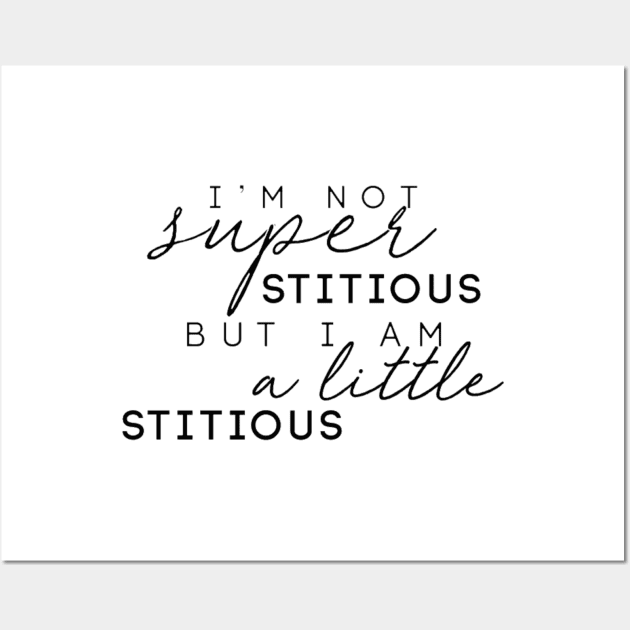 "I'm Not Superstitious, But I Am A Little Stitious" Wall Art by sunkissed